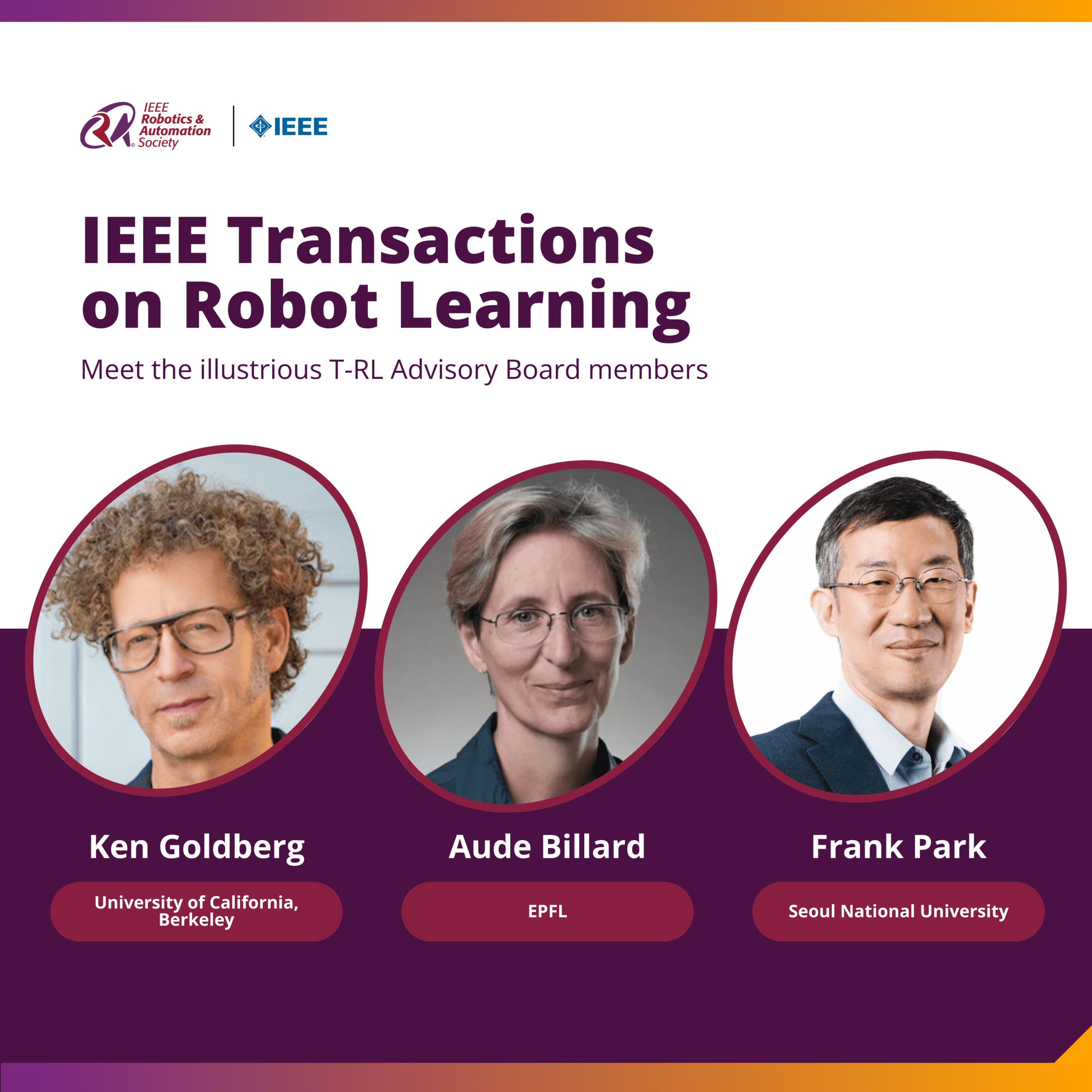Ieee Robotics Meet the IEEE Transactions on Robot Learning Advisory Board! - IEEE ...
